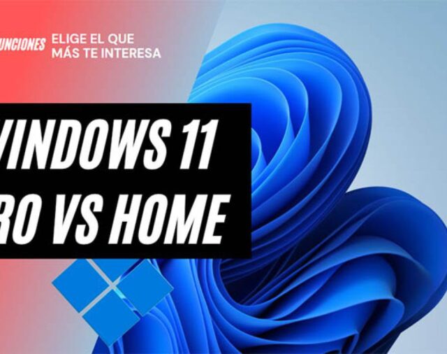 Windows 11 Home vs. Windows Pro: conozca las diferencias y cuál le conviene usar