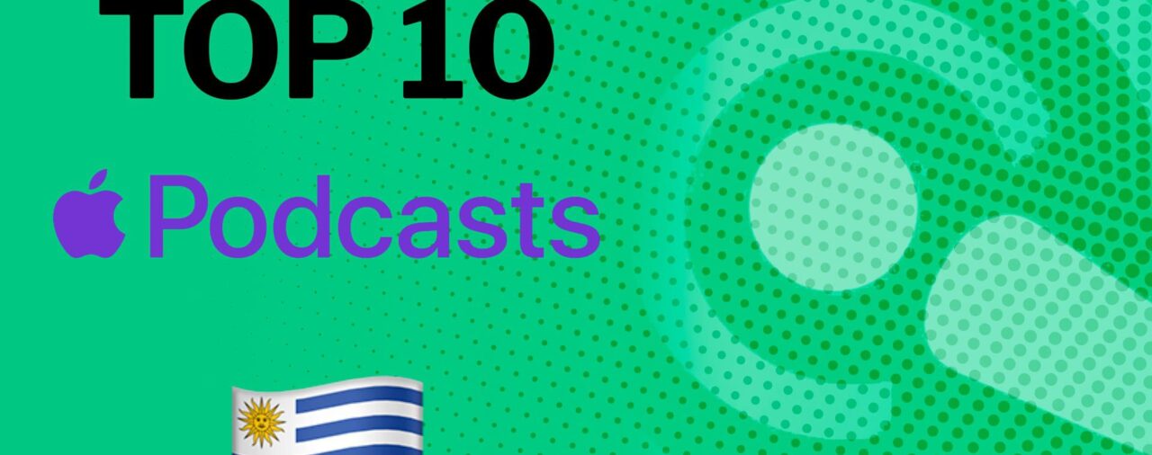 Estos son los 10 podcast más reproducidos de Apple Uruguay este día