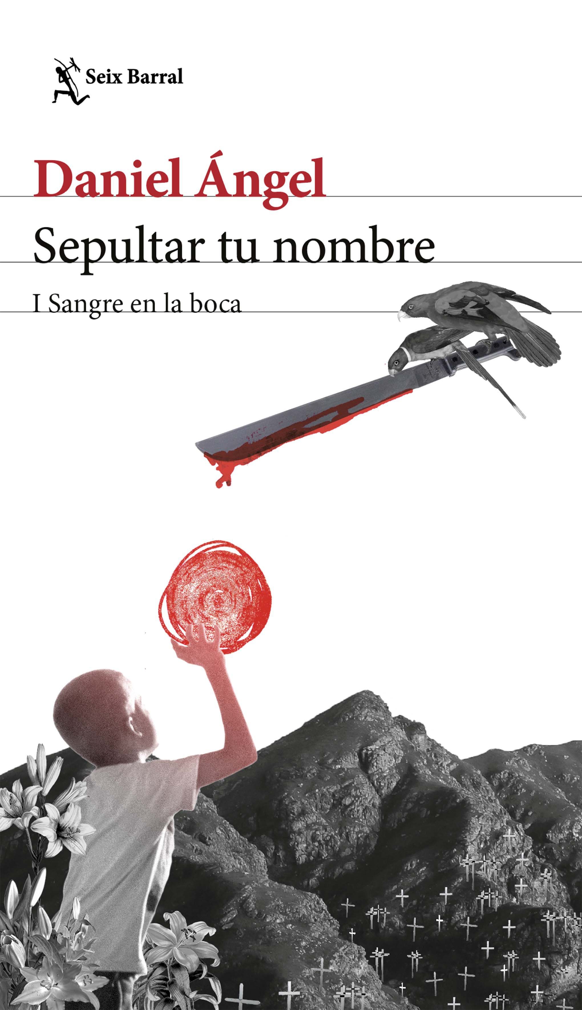 Portada de “Sepulta tu nombre”, Daniel Ángel, Seix Barral 2022