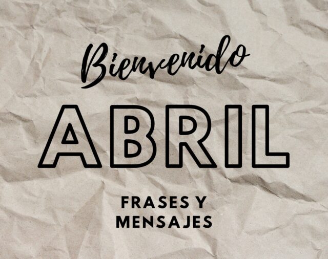 Bienvenido abril: frases bonitas, imágenes y mensajes para dedicar
